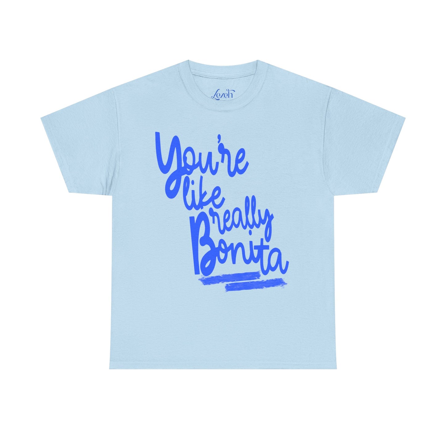 You're Like Really Bonita Graphic Tee