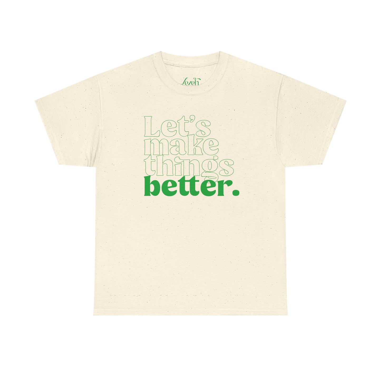 Let's Make Things Better Graphic Tee