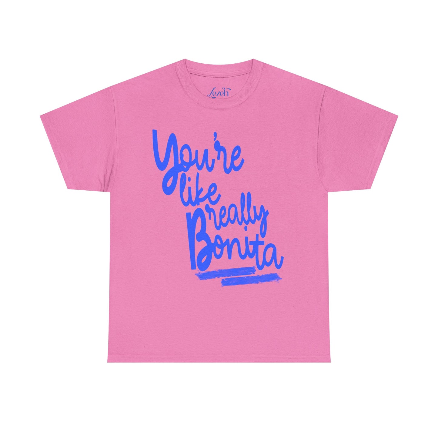 You're Like Really Bonita Graphic Tee