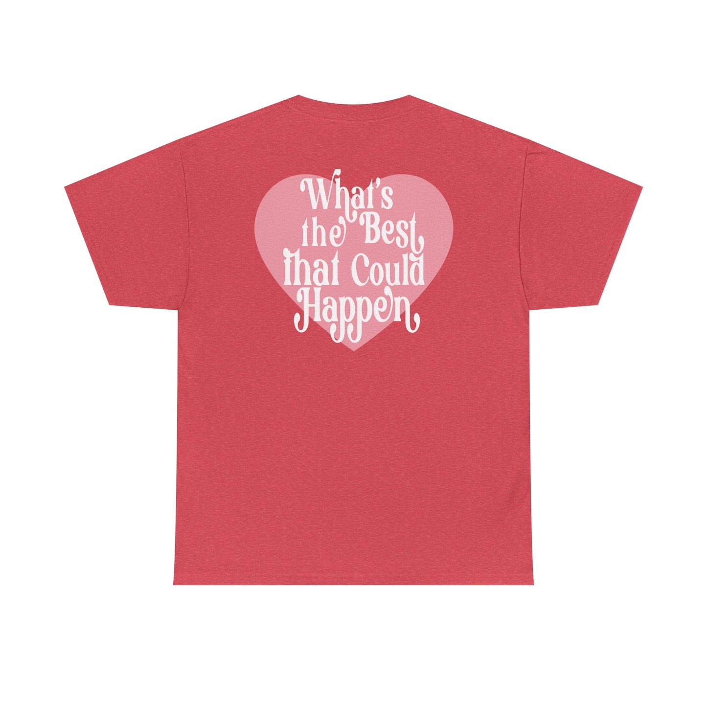 What's the Best that Could Happen Graphic Tee