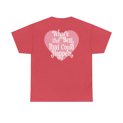 What's the Best that Could Happen Graphic Tee