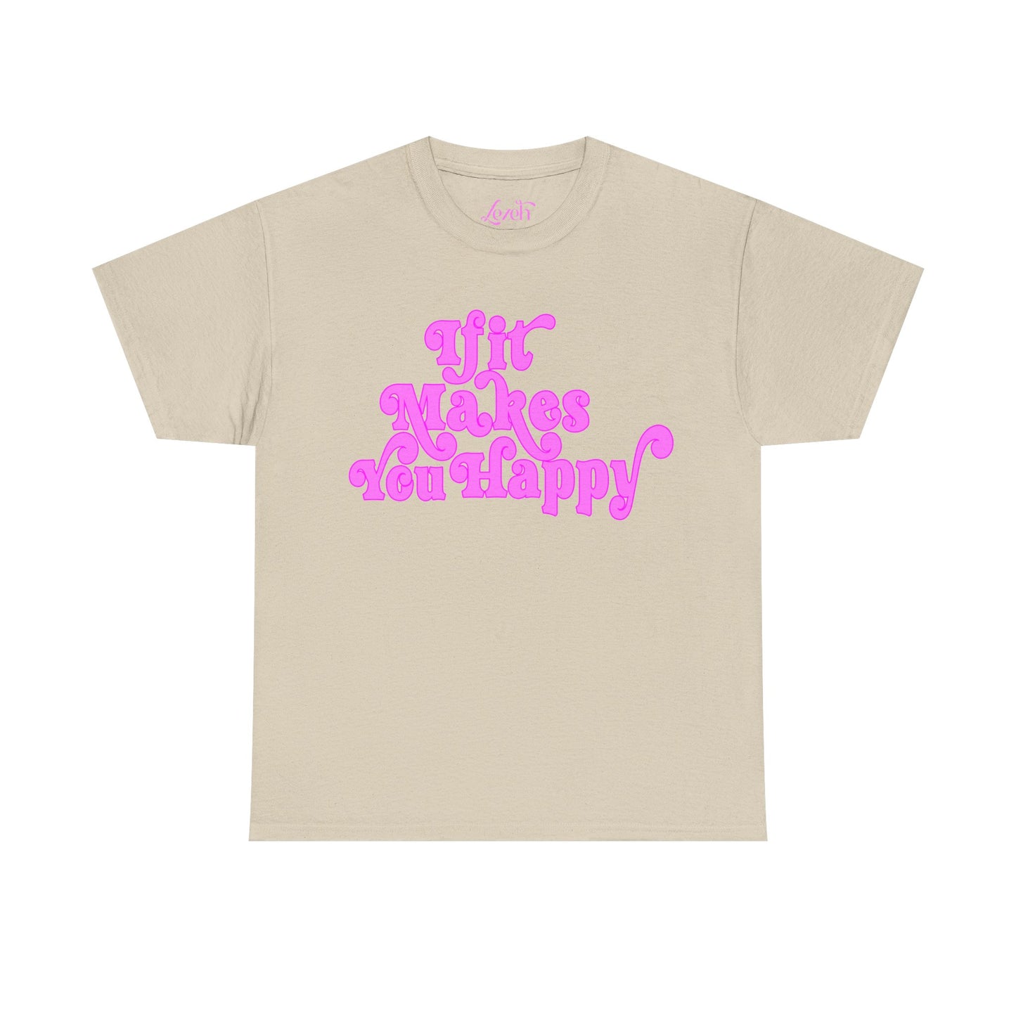 If It Makes You Happy Graphic Tee