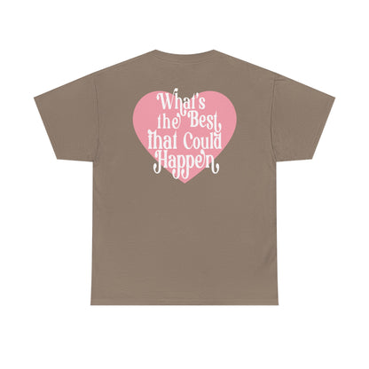 What's the Best that Could Happen Graphic Tee