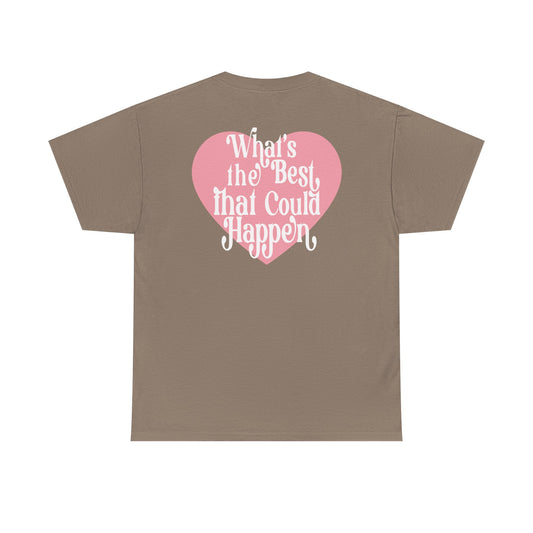 What's the Best that Could Happen Graphic Tee
