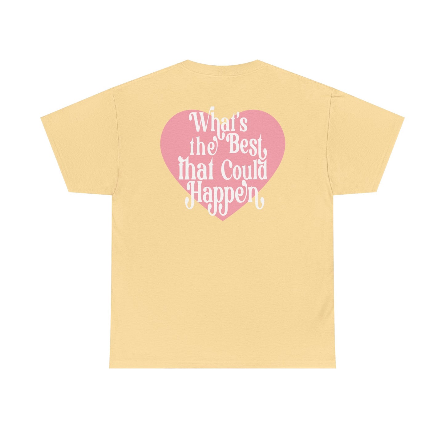 What's the Best that Could Happen Graphic Tee