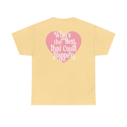 What's the Best that Could Happen Graphic Tee
