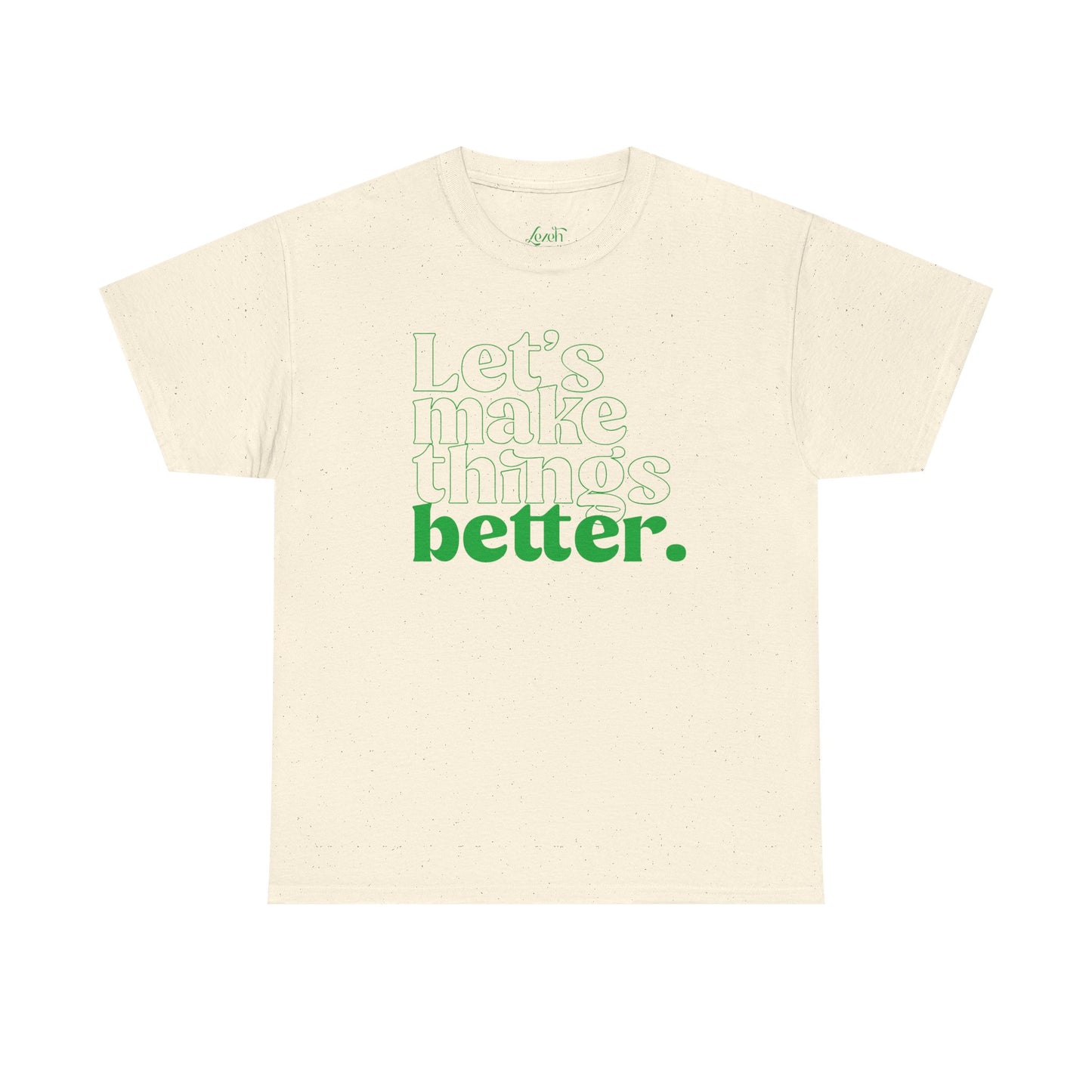 Let's Make Things Better Graphic Tee