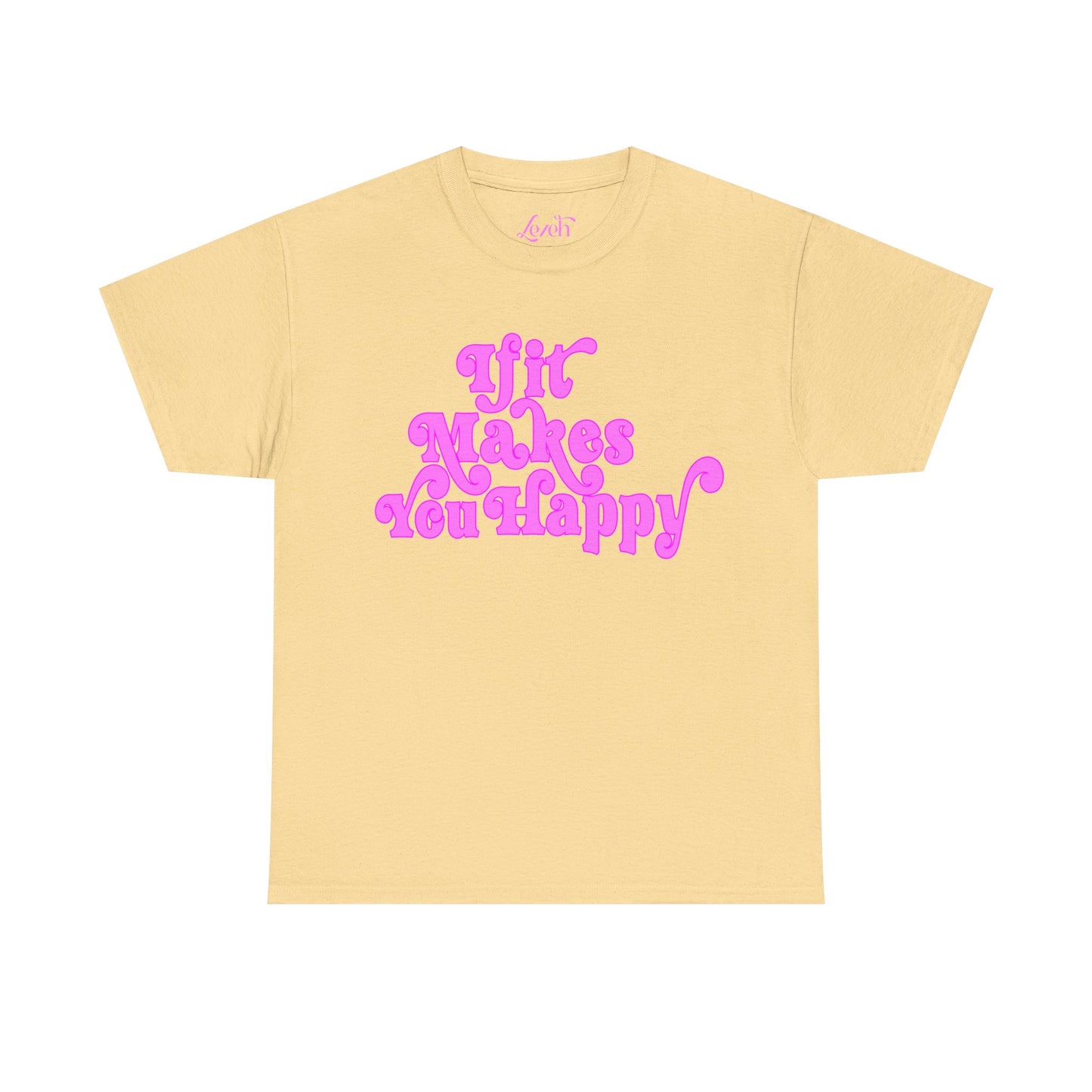 If It Makes You Happy Graphic Tee