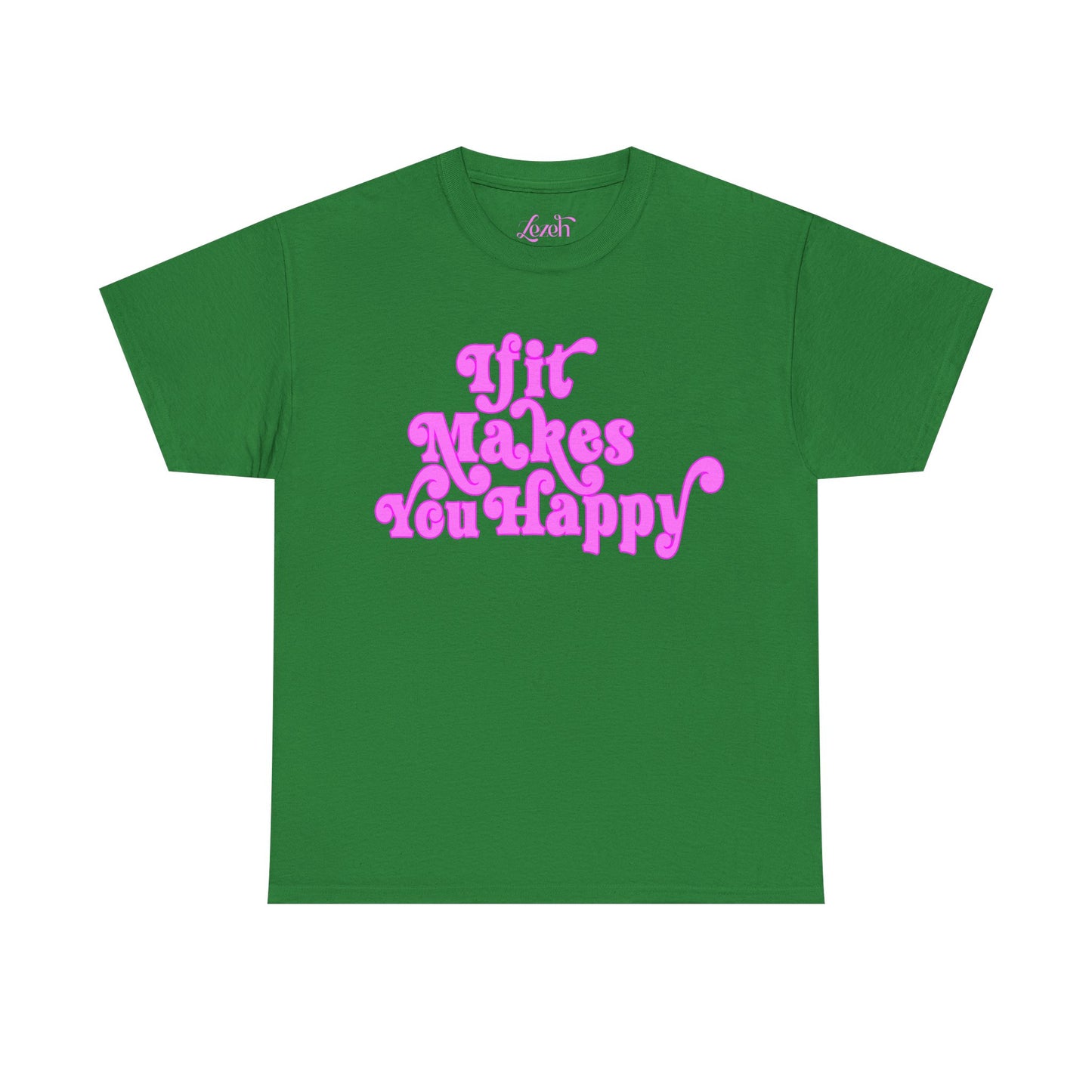 If It Makes You Happy Graphic Tee
