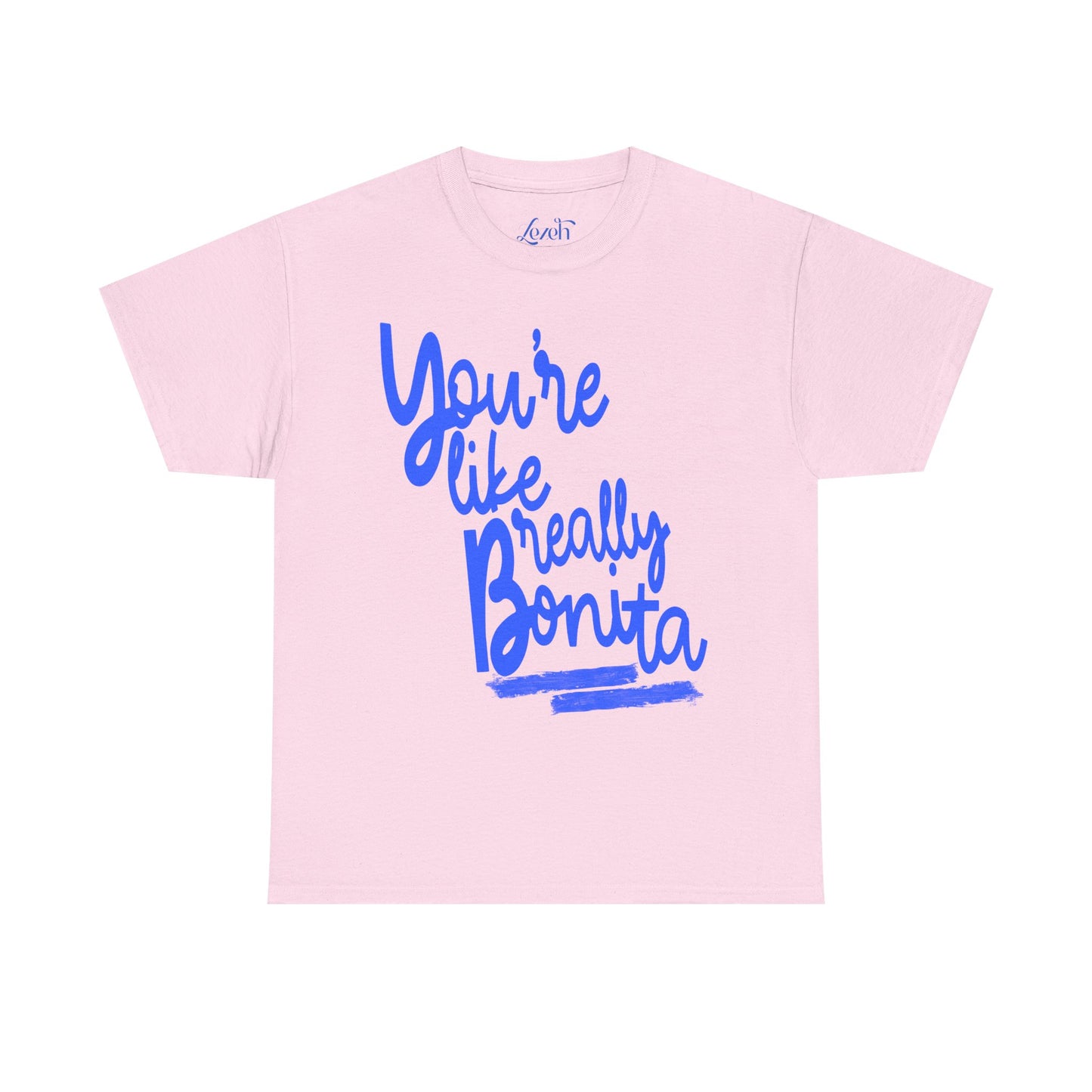 You're Like Really Bonita Graphic Tee