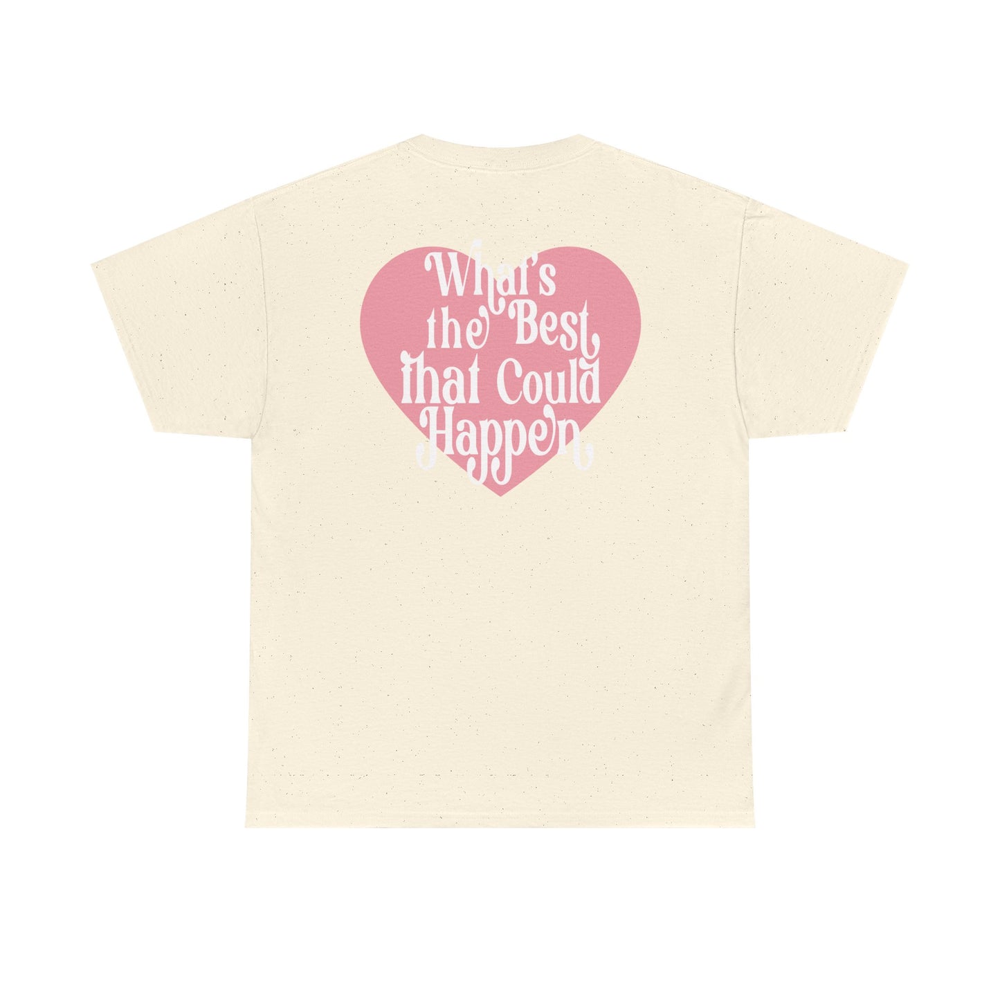 What's the Best that Could Happen Graphic Tee