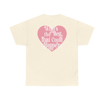 What's the Best that Could Happen Graphic Tee